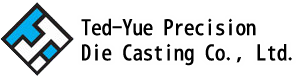 Ted-Yue Precision Die Casting Co., Ltd.